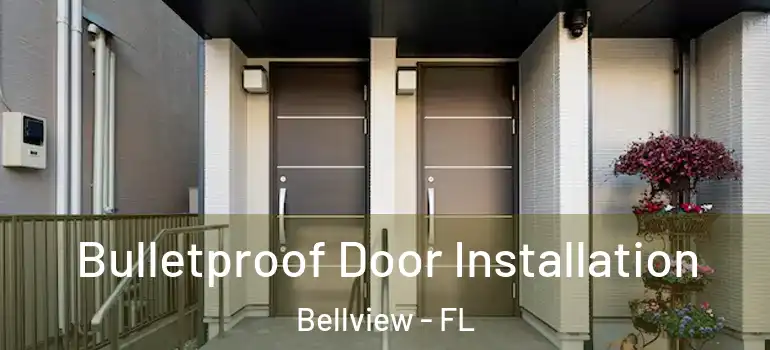Bulletproof Door Installation Bellview - FL