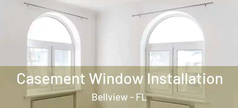 Casement Window Installation Bellview - FL