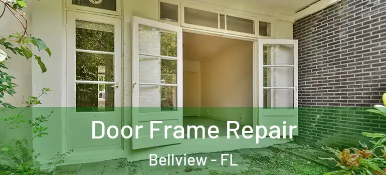 Door Frame Repair Bellview - FL