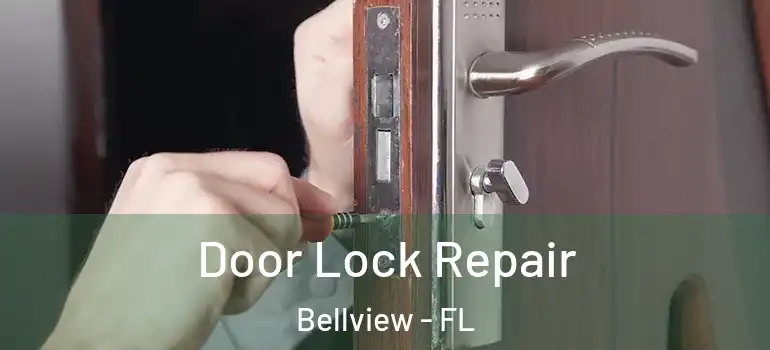 Door Lock Repair Bellview - FL