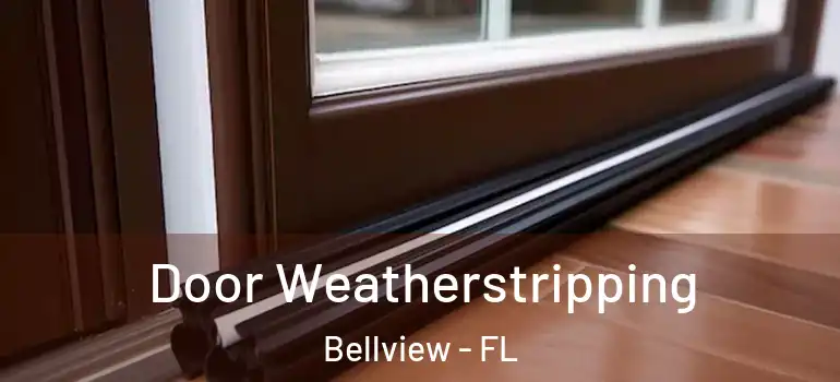 Door Weatherstripping Bellview - FL