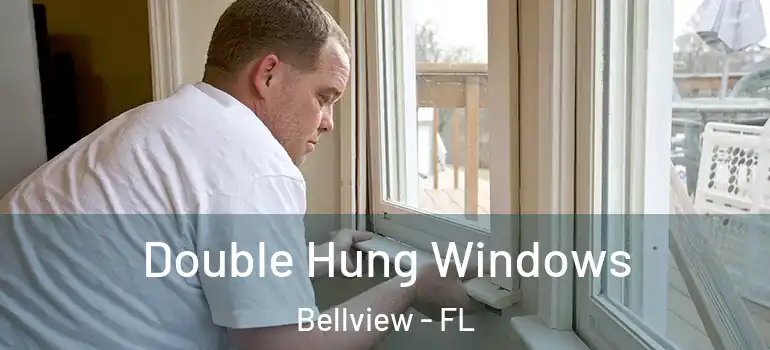 Double Hung Windows Bellview - FL