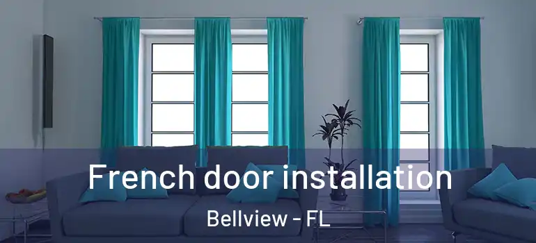 French door installation Bellview - FL