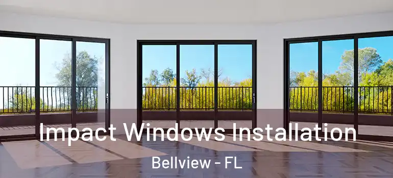Impact Windows Installation Bellview - FL