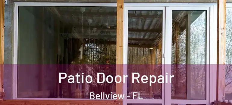 Patio Door Repair Bellview - FL