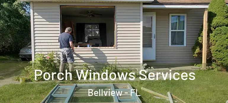 Porch Windows Services Bellview - FL