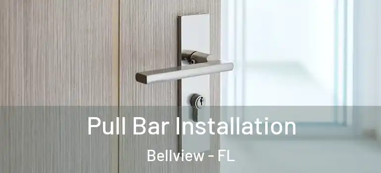 Pull Bar Installation Bellview - FL