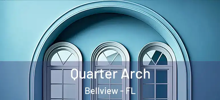 Quarter Arch Bellview - FL