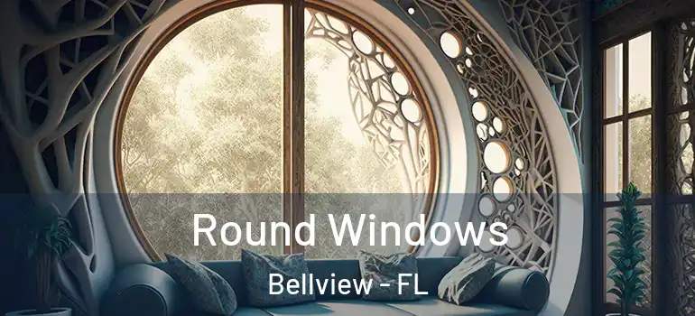 Round Windows Bellview - FL