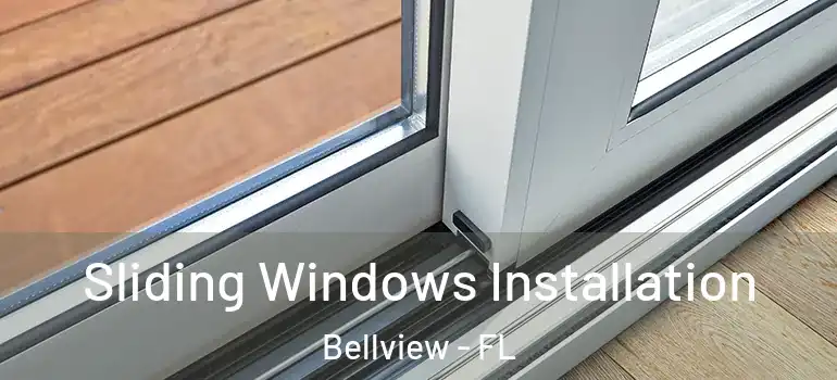 Sliding Windows Installation Bellview - FL