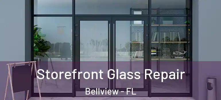 Storefront Glass Repair Bellview - FL