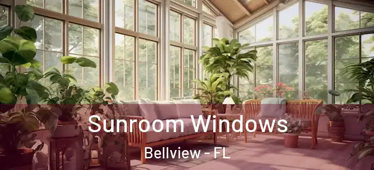 Sunroom Windows Bellview - FL