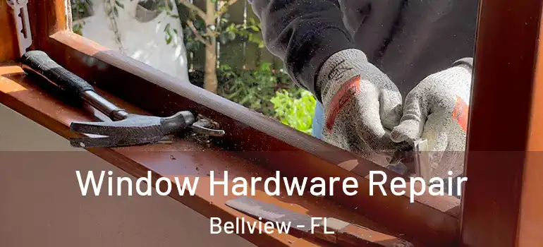Window Hardware Repair Bellview - FL