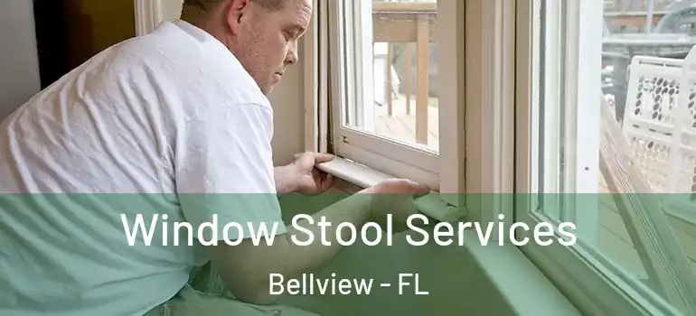 Window Stool Services Bellview - FL