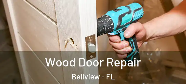 Wood Door Repair Bellview - FL